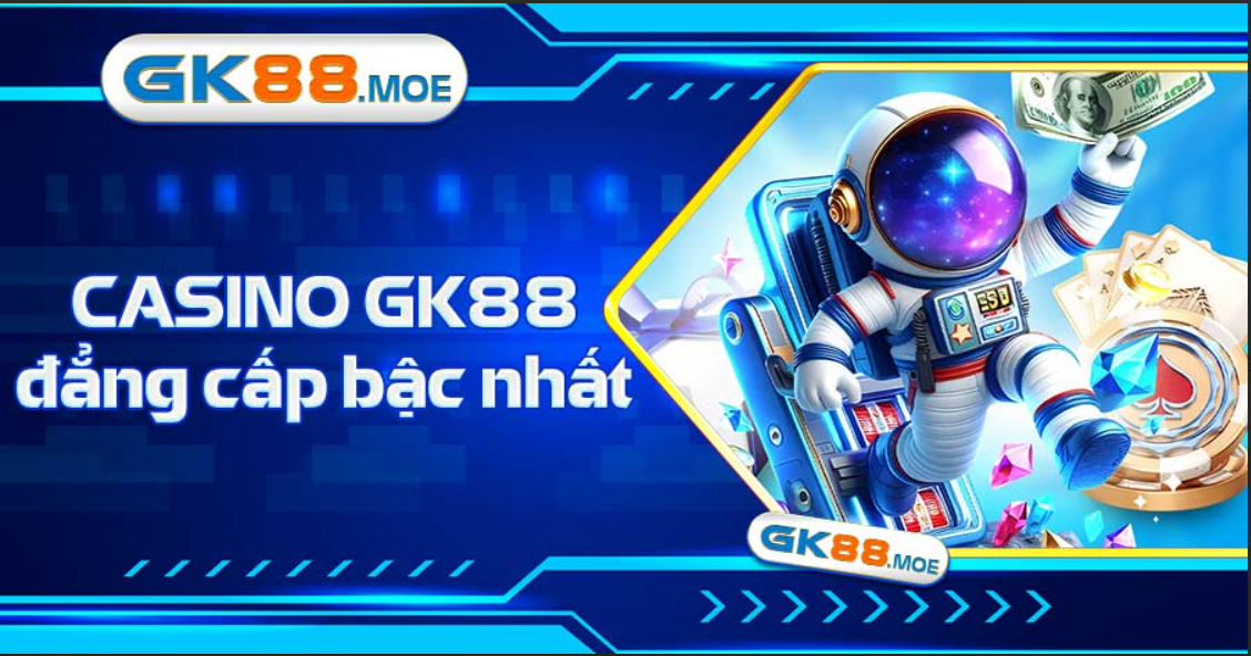 Casino GK88 đẳng cấp bậc nhất 